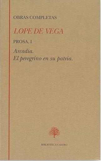 Obras Completas. Prosa - I (Lope de Vega) "Arcadia / El peregrino en su patria". 