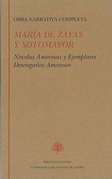 Obra Narrativa Completa (María de Zayas y Sotomayor) "Novelas amorosas y ejemplares / Desengaños amorosos". 