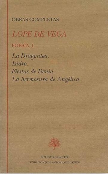 Obras Completas. Poesía - I (Lope de Vega) "La Dragontea / Isidro / Fiestas de Denia / La hermosura de Angélica"
