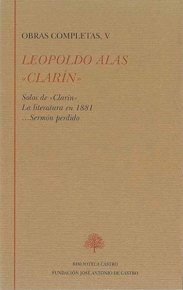 Obras Completas - V (Leopoldo Alas "Clarín") "Solos de Clarín / La literatura en 1881 / ...Sermón perdido". 
