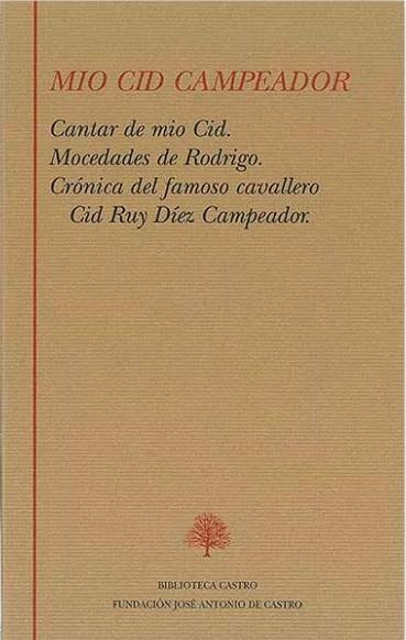Mio Cid Campeador "Cantar de mio Cid / Mocedades de Rodrigo / Crónica del famoso cavallero Cid Ruy Díez Campeador"