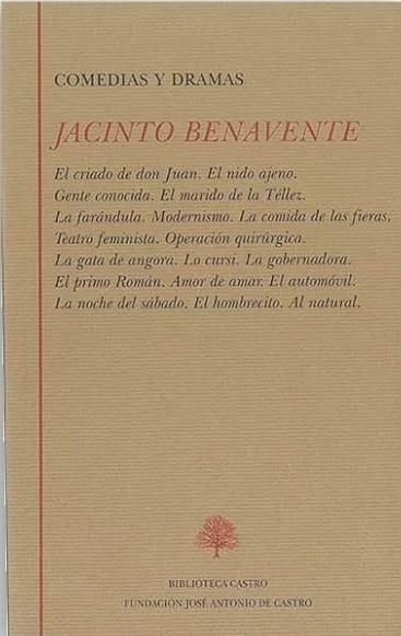 Comedias y Dramas - I (Jacinto Benavente) "El criado de don Juan / El nido ajeno / Gente conocida / El marido de la Téllez / La farándula / "