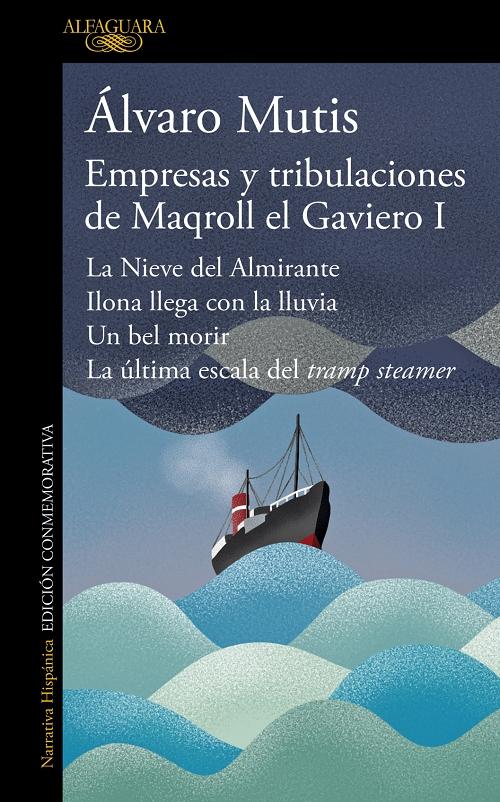 Empresas y tribulaciones de Maqroll el Gaviero - I "La Nieve del Almirante / Ilona llega con la lluvia / Un bel morir / La última escala del «tramp steamer»". 