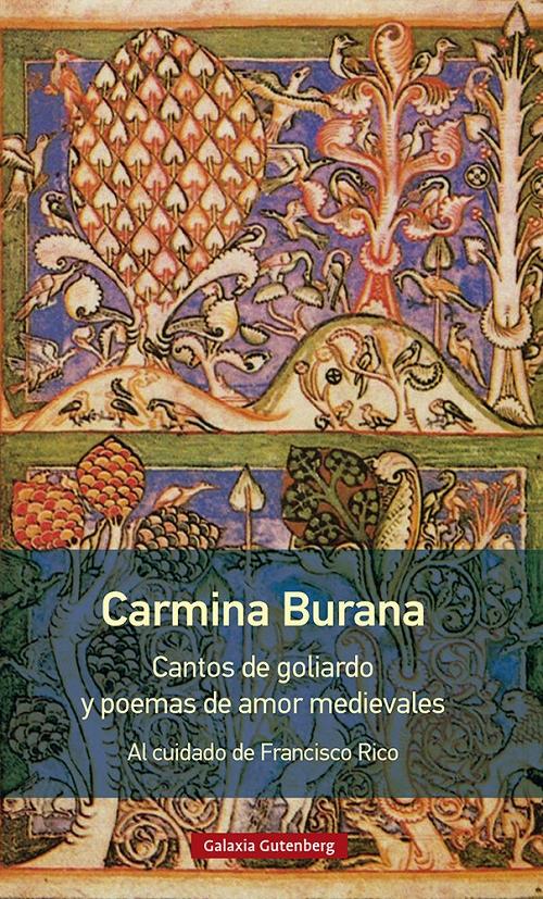 Carmina Burana "Cantos de goliardo y poemas de amor medievales". 
