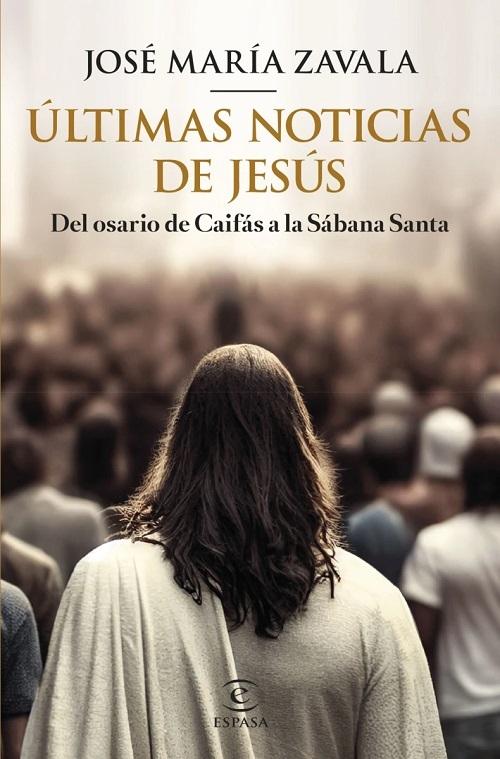 Últimas noticias de Jesús "Del osario de Caifás a la Sábana Santa". 
