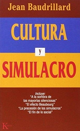 Cultura y simulacro "A la sombra de las mayorías silenciosas / El efecto Beaubourg / La precesión de los simulacros / ". 