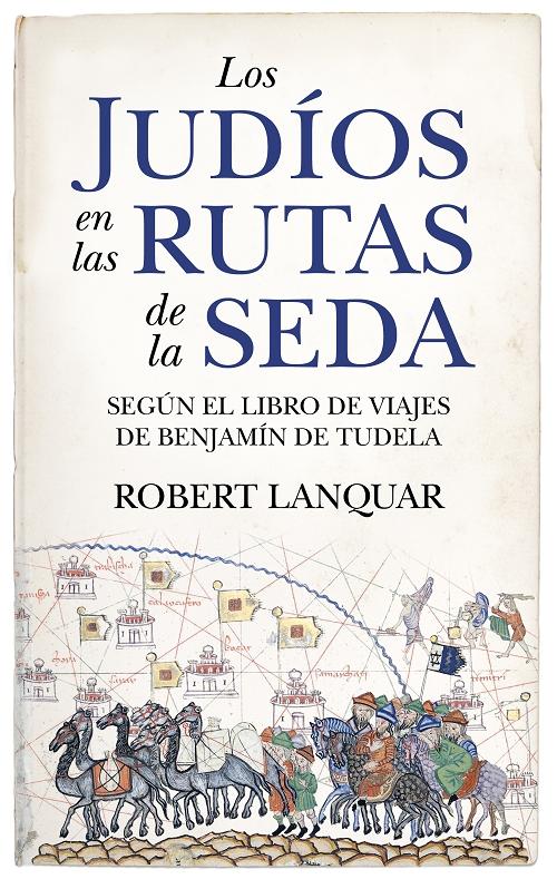 Los judíos en las rutas de la seda "Según el <Libro de viajes> de Benjamín de Tudela". 