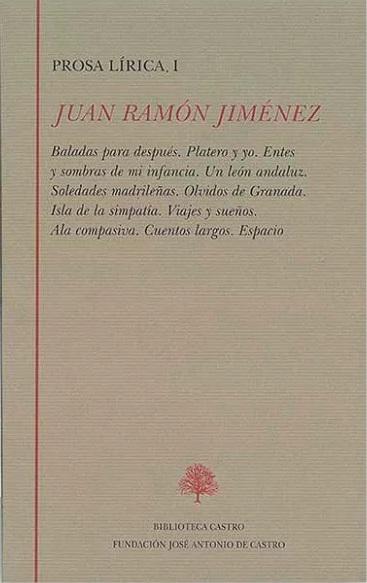 Prosa lírica - 1 (Juan Ramón Jiménez) "Baladas para después / Platero y yo / Entes y sombras de mi infancia / Un león andaluz /". 