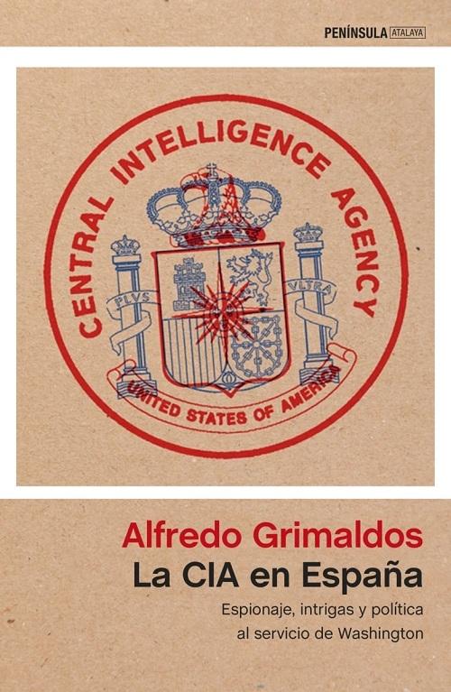 La CIA en España "Espionaje, intrigas y política al servicio de Washington"