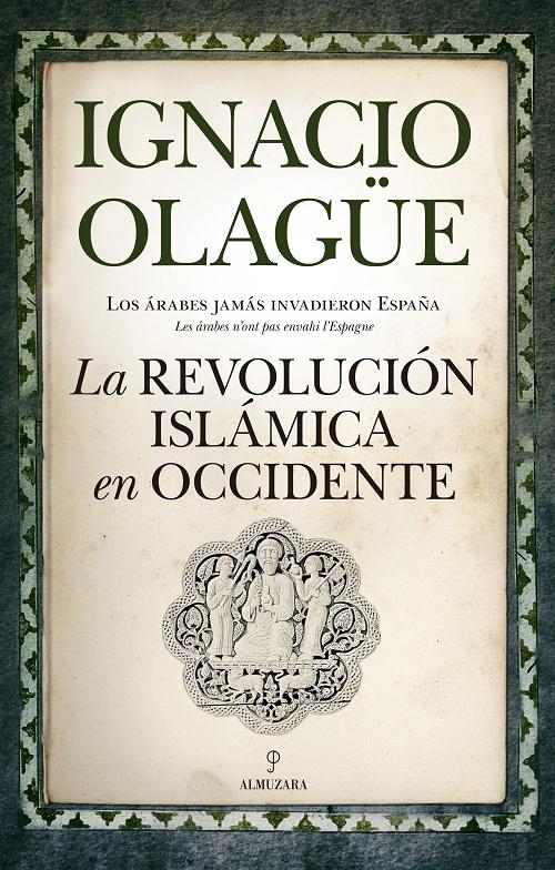 La revolución islámica de Occidente "Los árabes jamás invadieron España". 