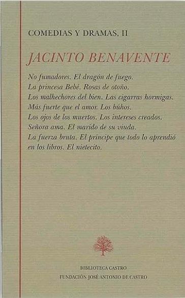 Comedias y Dramas - II (Jacinto Benavente) "No fumadores / El dragón de fuego / La princesa Bebé / Rosas de otoño / Los malhechores del bien /". 