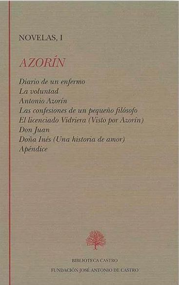 Novelas - I (José Martínez Ruiz, Azorín) "Diario de un enfermo / La voluntad/ Antonio Azorín / Las confesiones de un pequeño filósofo /"