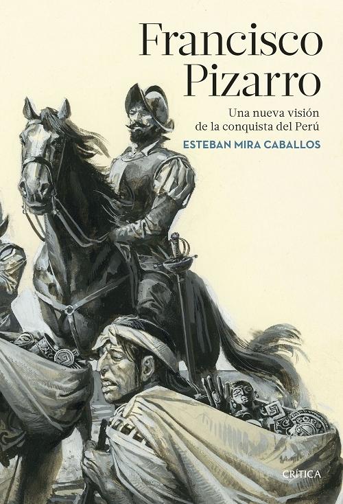 Francisco Pizarro "Una nueva visión de la conquista del Perú". 