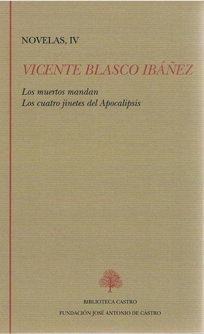 Novelas - IV (Vicente Blasco Ibáñez) "Los muertos mandan / Los cuatro jinetes del Apocalipsis"
