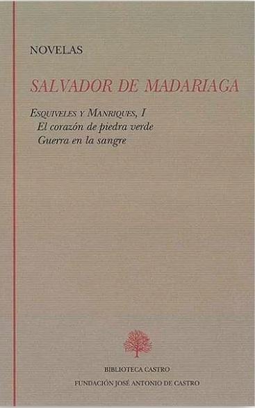 Novelas - I (Salvador de Madariaga) "Esquiveles y Manriques - I: El corazón de piedra verde / Guerra en la sangre"