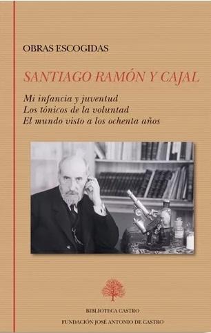 Obras escogidas (Santiago Ramón y Cajal) "Mi infancia y juventud / Los tónicos de la voluntad / El mundo visto a los ochenta años"