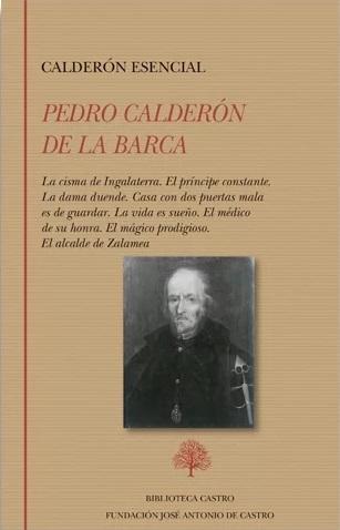 Calderón esencial (Pedro Calderón de la Barca) "La cisma de Ingalaterra / El príncipe constante / La dama duende / Casa con dos puertas mala es de..."
