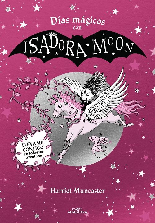 Días mágicos con Isadora Moon "Llévame contigo en todas tus aventuras". 