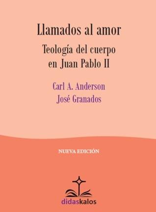 Llamados al amor "Teología del cuerpo en Juan Pablo II". 