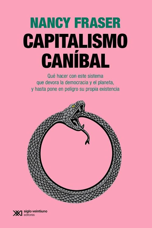 Capitalismo caníbal "Qué hacer con este sistema que devora la democracia y el planeta...". 