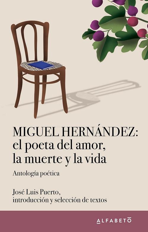 Miguel Hernández: el poeta del amor, la muerte y la vida "Antología poética". 