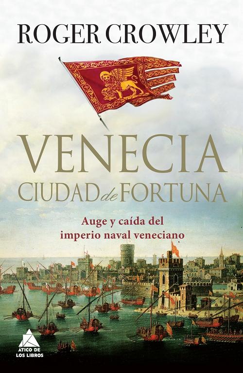 Venecia. Ciudad de fortuna "Auge y caída del imperio naval veneciano". 