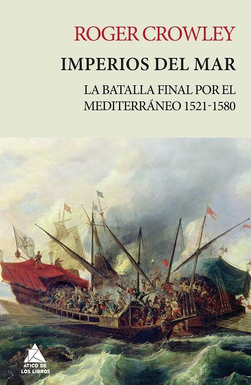 Imperios del mar "La batalla final por el Mediterráneo 1521-1580"