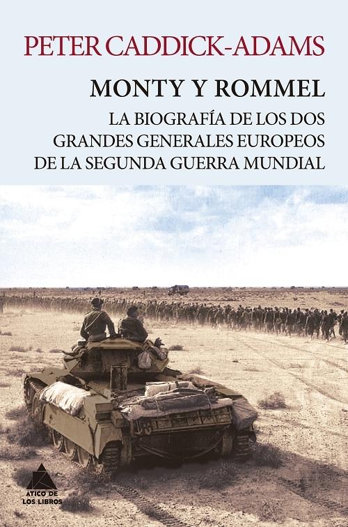 Monty y Rommel "La biografía de los dos grandes generales europeos de la Segunda Guerra Mundial"