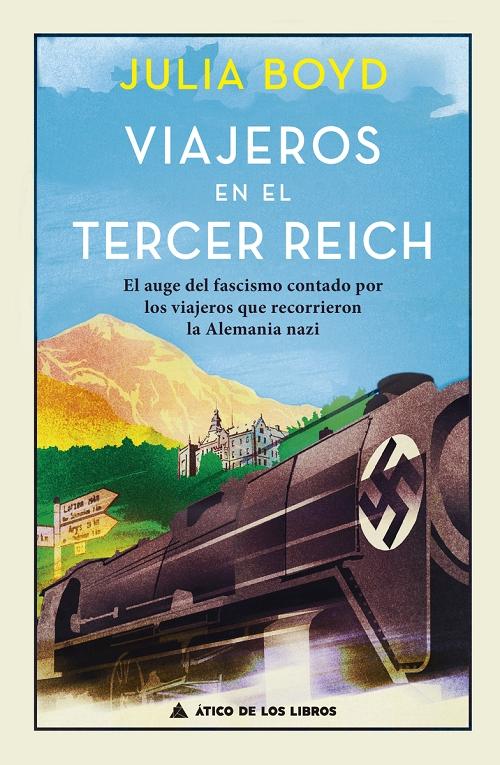 Viajeros en el Tercer Reich "El auge del fascismo contado por los viajeros que recorrieron la Alemania nazi". 