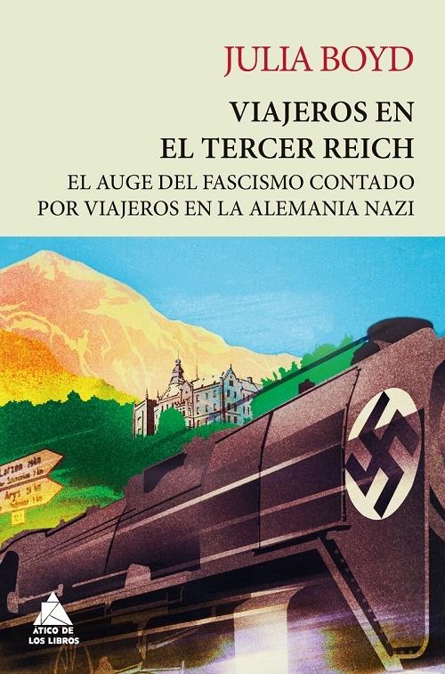 Viajeros en el Tercer Reich "El auge del fascismo contado por viajeros en la Alemania nazi". 