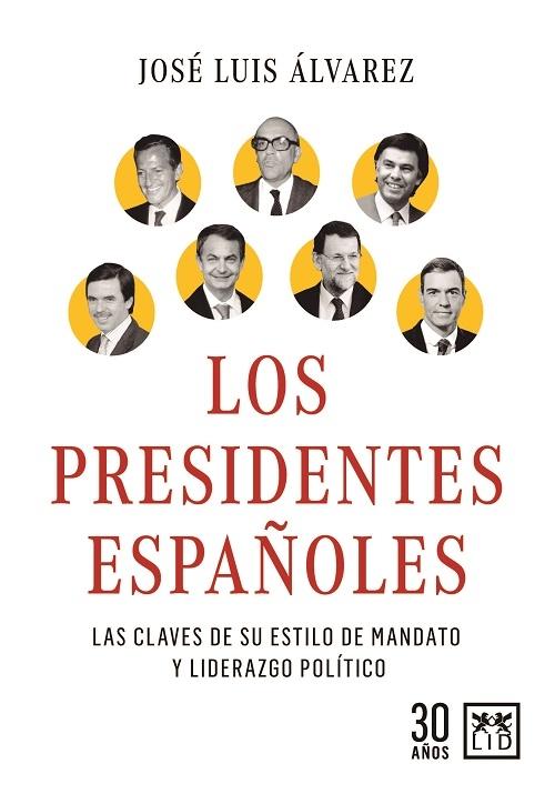 Los Presidentes españoles "Las claves de su liderazgo y estilo de gobierno". 