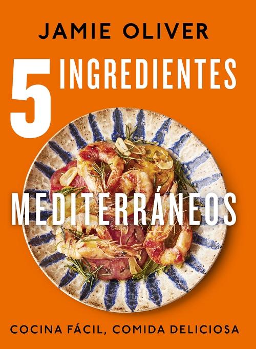 5 ingredientes mediterráneos "Cocina fácil, comida deliciosa". 