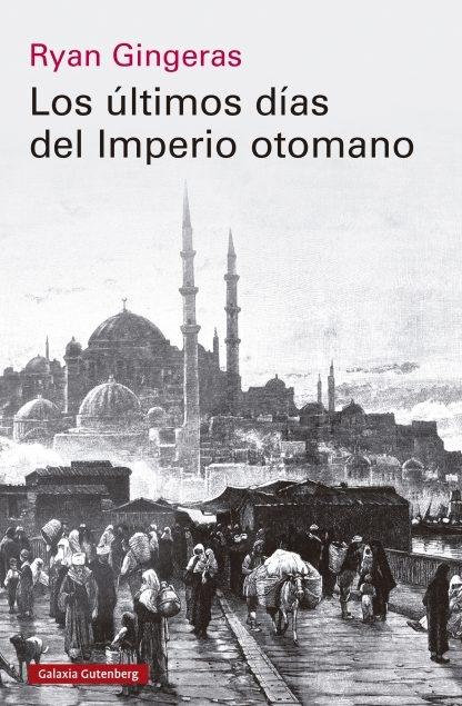 Los últimos días del Imperio otomano. 