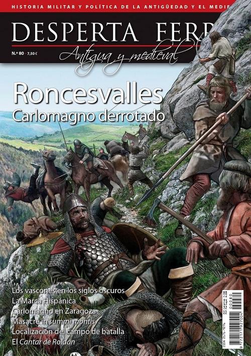 Desperta Ferro. Antigua y Medieval nº 80: Roncesvalles. Carlomagno derrotado. 