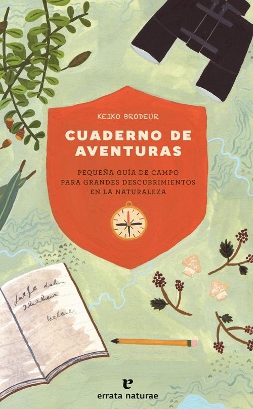 Cuaderno de aventuras "Pequeña guía de campo para grandes descubrimientos en la naturaleza". 