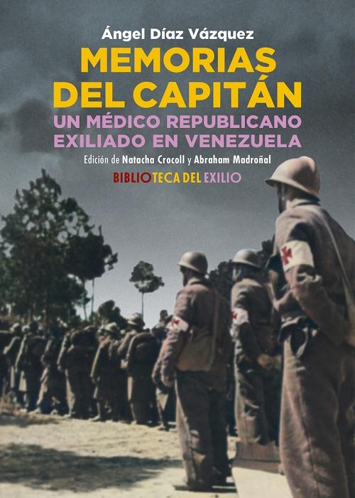 Memorias del capitán "Un médico republicano exiliado en Venezuela". 