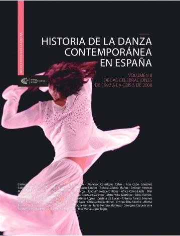 Historia de la Danza Contemporánea en España - Volumen II "De las celebraciones de 1992 a la crisis de 2008"