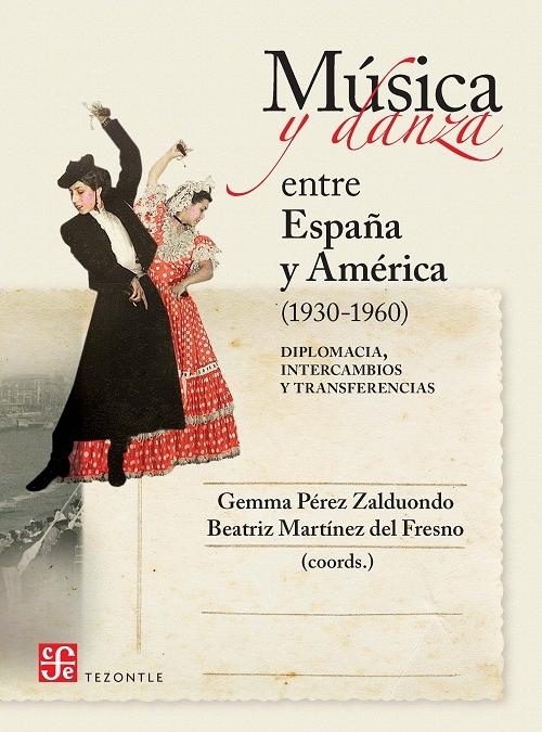 Música y danza entre España y América (1930-1960) "Diplomacia, intercambios y transferencias"