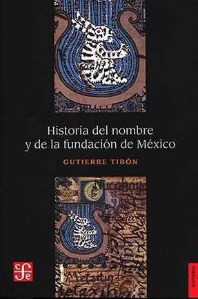 Historia del nombre y de la fundación de México. 
