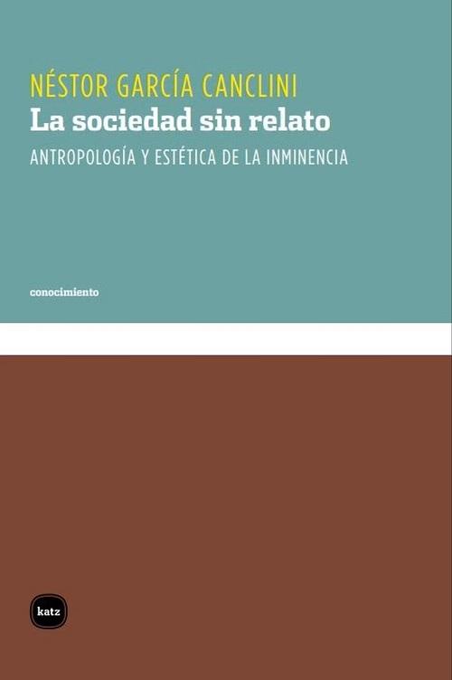 La sociedad sin relato "Antropología y estética de la inminencia". 