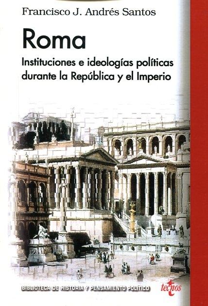 Roma "Instituciones e ideologías políticas durante la República y el Imperio". 