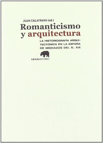 Romanticismo y arquitectura "La hiatoriografía arquitectónica en la España de mediados del siglo XIX". 