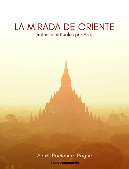 La mirada de Oriente "Rutas espirituales por Asia". 