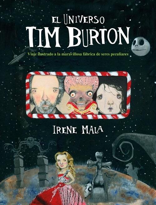 El universo Tim Burton "Viaje ilustrado a la maravillosa fábrica de seres peculiares". 