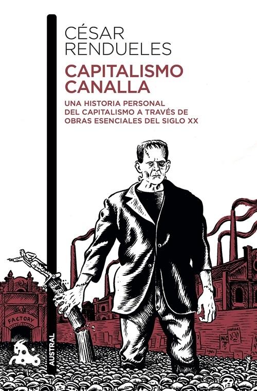Capitalismo canalla "Una historia personal del capitalismo a través de obras esenciales del siglo XX". 