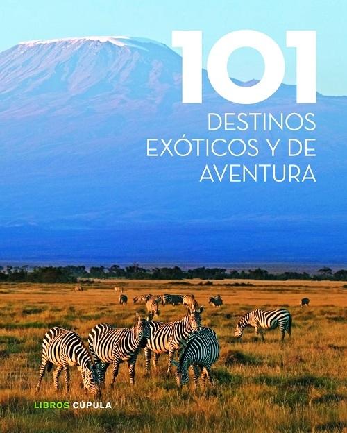 101 destinos exóticos y de aventura. 