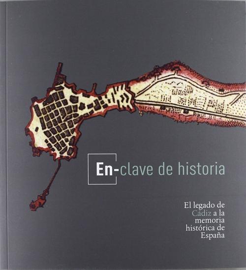 En-Clave de historia "El legado de Cadiz a la memoria histórica de España"