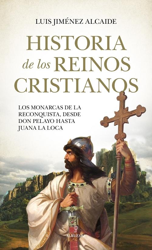 Historia de los reinos cristianos "Los monarcas de la Reconquista, desde don Pelayo hasta Juana la Loca". 