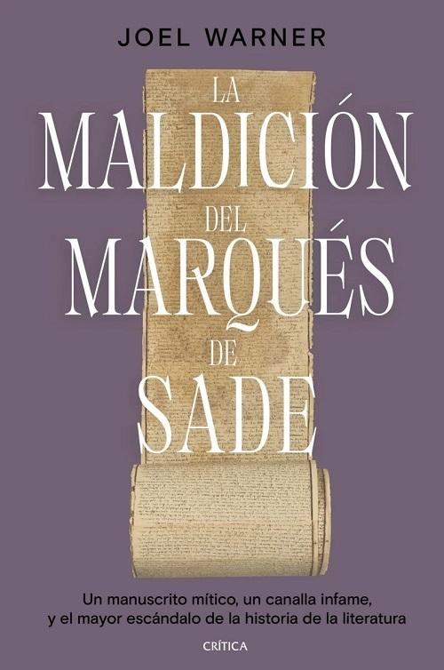 La maldición del marqués de Sade "Un manuscrito mítico, un canalla infame, y el mayor escándolo de la historia de la literatura". 
