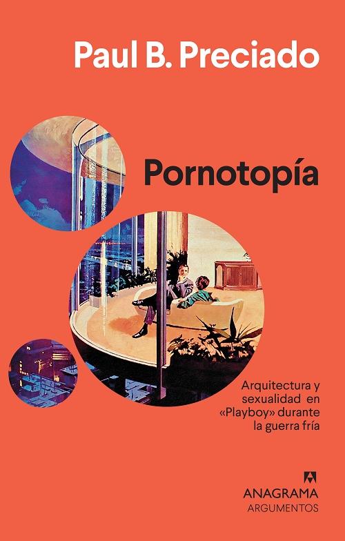 Pornotopía "Arquitectura y sexualidad en <Playboy> durante la guerra fría". 